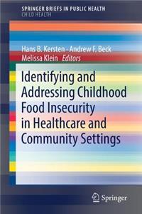 Identifying and Addressing Childhood Food Insecurity in Healthcare and Community Settings