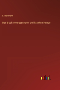 Das Buch vom gesunden und kranken Hunde