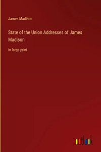 State of the Union Addresses of James Madison