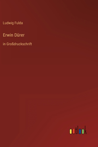 Erwin Dürer: in Großdruckschrift