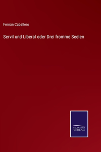 Servil und Liberal oder Drei fromme Seelen