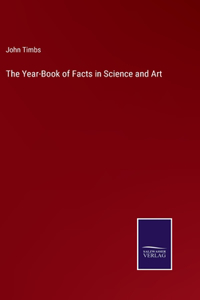 Year-Book of Facts in Science and Art