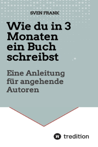 Wie du in 3 Monaten ein Buch schreibst