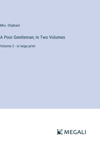 A Poor Gentleman; In Two Volumes