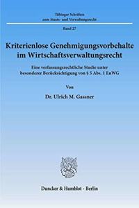 Kriterienlose Genehmigungsvorbehalte Im Wirtschaftsverwaltungsrecht
