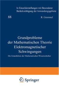 Grundprobleme Der Mathematischen Theorie Elektromagnetischer Schwingungen