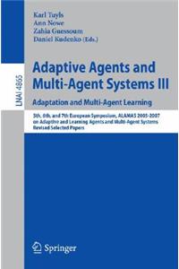 Adaptive Agents and Multi-Agent Systems III. Adaptation and Multi-Agent Learning