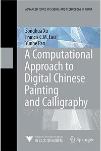 Computational Approach to Digital Chinese Painting and Calligraphy