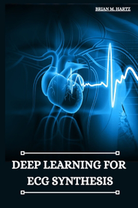 Deep Learning for ECG Synthesis