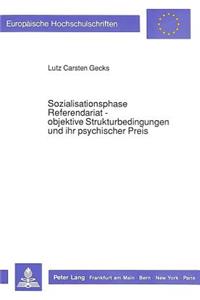 Sozialisationsphase Referendariat - objektive Strukturbedingungen und ihr psychischer Preis