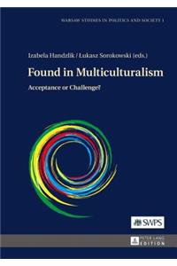 Found in Multiculturalism: Acceptance or Challenge?