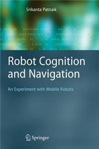 Robot Cognition and Navigation