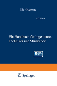 Hebezeuge. Theorie Und Kritik Ausgeführter Konstruktionen Mit Besonderer Berücksichtigung Der Elektrischen Anlagen. Ein Handbuch Für Ingenieure, Techniker Und Studierende