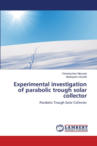 Experimental investigation of parabolic trough solar collector