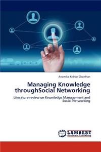 Managing Knowledge throughSocial Networking