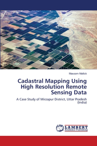 Cadastral Mapping Using High Resolution Remote Sensing Data