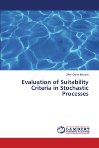 Evaluation of Suitability Criteria in Stochastic Processes