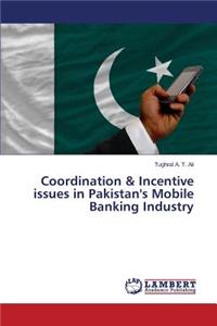 Coordination & Incentive issues in Pakistan's Mobile Banking Industry