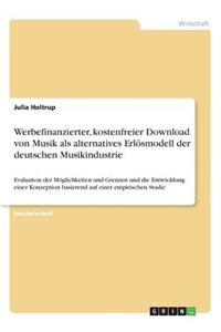 Werbefinanzierter, kostenfreier Download von Musik als alternatives Erlösmodell der deutschen Musikindustrie