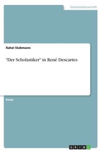 "Der Scholastiker" in René Descartes