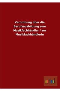 Verordnung Uber Die Berufsausbildung Zum Musikfachhandler / Zur Musikfachhandlerin