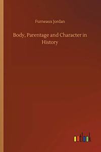 Body, Parentage and Character in History