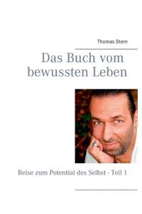 Buch vom bewussten Leben: Reise zum Potential des Selbst - Teil 1