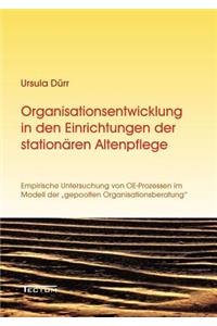 Organisationsentwicklung in den Einrichtungen der stationären Altenpflege