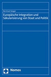 Europaische Integration Und Sakularisierung Von Staat Und Politik