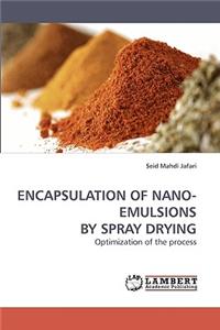 Encapsulation of Nano-Emulsions by Spray Drying