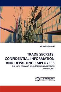 Trade Secrets, Confidential Information and Departing Employees