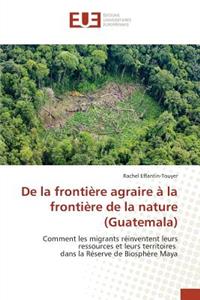 de la Frontière Agraire À La Frontière de la Nature (Guatemala)