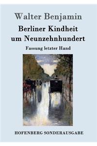 Berliner Kindheit um Neunzehnhundert: Fassung letzter Hand
