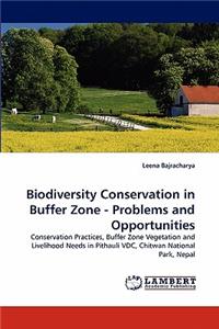 Biodiversity Conservation in Buffer Zone - Problems and Opportunities