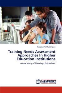 Training Needs Assessment Approaches In Higher Education Institutions