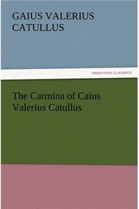 The Carmina of Caius Valerius Catullus