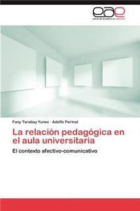 La Relacion Pedagogica En El Aula Universitaria