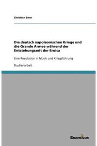Die deutsch napoleonischen Kriege und die Grande Armee während der Entstehungszeit der Eroica