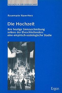 Die Hochzeit: Ihre Heutige Sinnzuschreibung Seitens Der Eheschliessenden: Eine Empirisch-Soziologische Studie