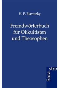 Fremdwörterbuch für Okkultisten und Theosophen