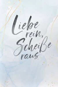 Liebe rein, ScheiÃŸe raus 2: Notizbuch B5 (Liebe rein, ScheiÃŸe raus Notizbuch)