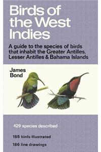 Birds of the West Indies a Guide to the Species of Birds That Inhabit the Greater Antilles, Lesser Antilles and Bahama Islands