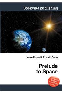 Prelude to Space