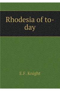 Rhodesia of To-Day