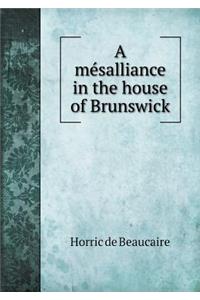 A mésalliance in the house of Brunswick