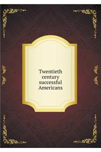 Twentieth Century Successful Americans