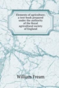 Elements of agriculture; a text-book prepared under the authority of the Royal agricultural society of England