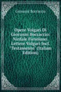 Opere Volgari Di Giovanni Boccaccio: Ninfale Fiesolano. Lettere Volgari Incl. 