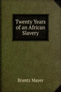 Twenty Years of an African Slavery