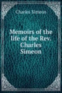 Memoirs of the life of the Rev. Charles Simeon